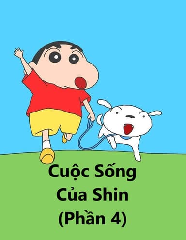 Cuộc Sống Của Shin (Phần 4)